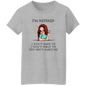 I'm Retired/ Ladies T-Shirt